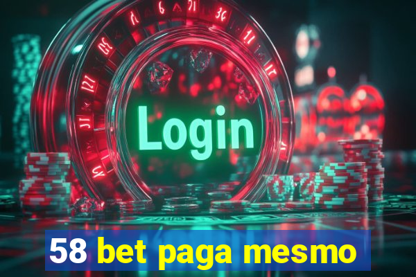 58 bet paga mesmo
